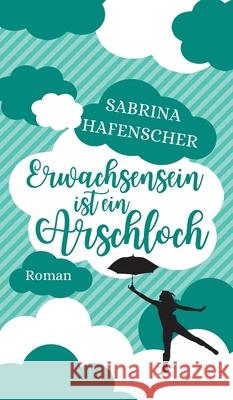 Erwachsensein ist ein Arschloch Sabrina Hafenscher 9783347160033 Tredition Gmbh