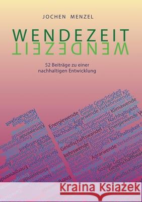 Wendezeit: 52 Beiträge zu einer nachhaltigen Entwicklung Menzel, Hans-Joachim 9783347160200