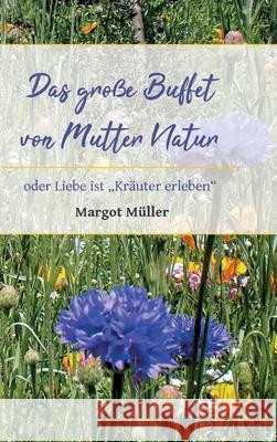 Das große Buffet von Mutter Natur: oder Liebe ist 