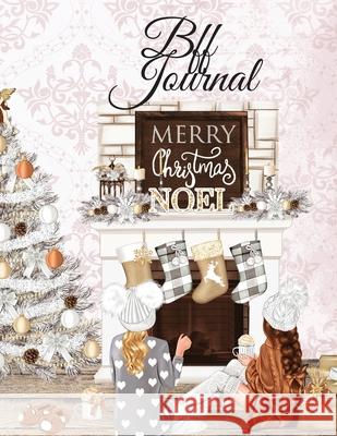 BFF Journal: But I Think I Love Christmas Most Of All...BFF Notebook Pages To Write In Shared Just Us Girls Memoires, Life Stories, Christiana Joy 9783347161771