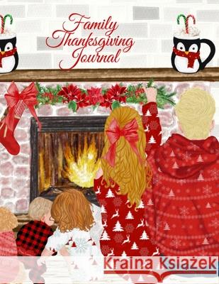 Family Thanksgiving Journal: Fall Composition Book To Write In Seasonal Kindness Quotes For Kids & Adults, Traditional Thanksgiving Recipes, Ideas Fanny Kind 9783347162884 Infinit Girl