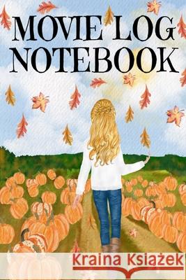 Movie Log Notebook: Holliday Hallmark Movie Watching Journal For Women Who Love Indian Summer, Watching Nature & Films - Personal Gift For Maple Mayflower 9783347165113 Infinityou