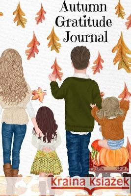 Autumn Gratitude Journal: But I Think I Love Fall Most Of All...BFF Notebook Journaling Pages To Write In Shared Just Us Girls Memories, Convers Maple Harvest 9783347165212