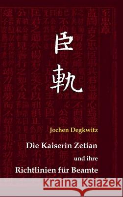 Die Kaiserin Zetian und ihre Richtlinien für Beamte Degkwitz, Jochen 9783347166790