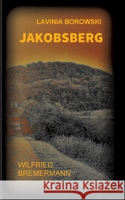 Jakobsberg: Ein Lavinia Borowski Krimi Wilfried Bremermann 9783347168671