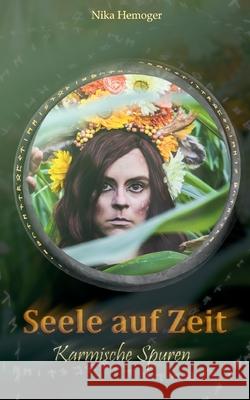 Seele auf Zeit: Karmische Spuren Nika Hemoger 9783347169258