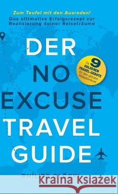 Der NO EXCUSE Travel Guide Glöckl, Philipp, Tosolt, Kathy 9783347169487