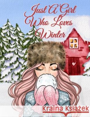 Just A Girl Who Loves Winter: Holiday Composition Notebook Journaling Pages To Write In Notes, Goals, Priorities, Traditional Christmas Baking Recip Maple Harvest 9783347169654