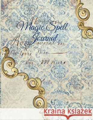 Magic Spell Journal: New Moon & Full Moon Intentions Journaling Notebook - Grimoire Spell Book For Witchery & Magic - 8.5 x 11, 4 Months, M Willow, Hazle 9783347169685 Infinityou