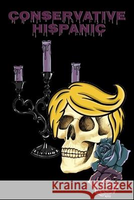 Conservative Hispanic: Trump Skull Journal Notebook To Write In Daily To Do Lists, Notes, Creepy Quotes, Stories & Poems - Dios De Los Muerto Los Muerta 9783347169920 Infinityou