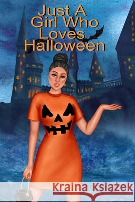 Just A Girl Who Loves Halloween: Fall Composition Notebook And Best Friend Autumn Journal To Write In Halloween Recipes, Spooky Poems, Verses, Stories Willow Bewitched 9783347170285 Infinityou