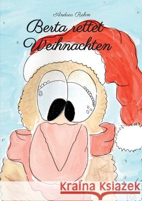 Berta rettet Weihnachten Andrea Rehm 9783347172050