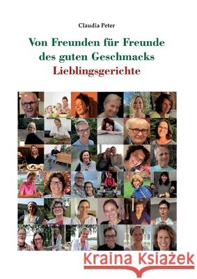 Von Freunden für Freunde des guten Geschmacks: Lieblingsgerichte Peter, Claudia 9783347172777 Tredition Gmbh