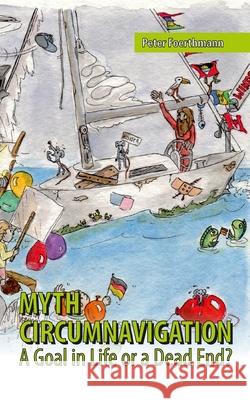 Myth Circumnavigation: A Goal in Life or a Dead End? Peter Foerthmann 9783347174542 Tredition Gmbh