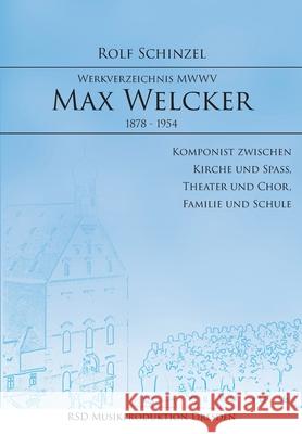 Max Welcker: Werkverzeichnis Rolf Schinzel 9783347175969 Tredition Gmbh