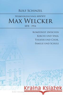 Max Welcker: Werkverzeichnis Rolf Schinzel 9783347175976 Tredition Gmbh