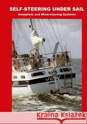 Self-Steering Under Sail: Autopilots and Wind-steering Systems Peter Foerthmann 9783347176775 Tredition Gmbh