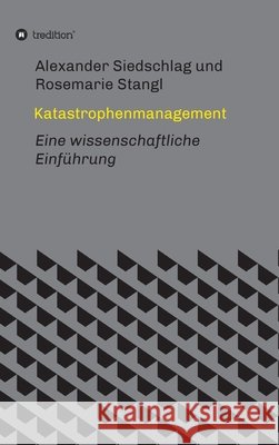 Katastrophenmanagement: Eine wissenschaftliche Einführung Siedschlag, Alexander 9783347179318 Tredition Gmbh
