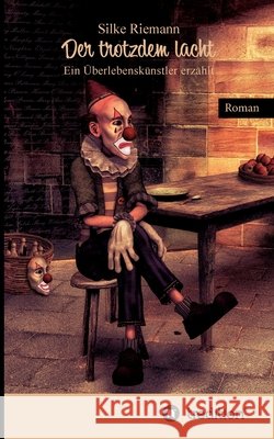 Der trotzdem lacht. Ein Überlebenskünstler erzählt Riemann, Silke 9783347183735