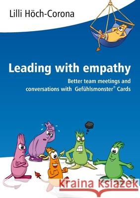 Leading with empathy: Better team meetings and conversations with Gefühlsmonster(R) Cards LILLI Höch-Corona 9783347185975