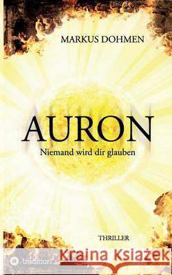 Auron: Niemand wird dir glauben Markus Dohmen 9783347188129 Tredition Gmbh