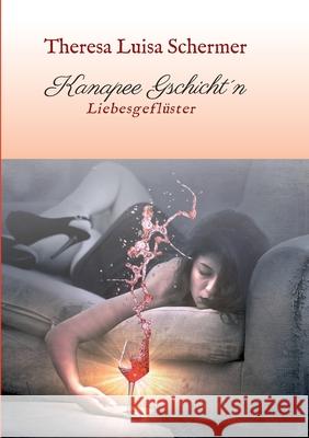 Kanapee Gschicht´n: Liebesgeflüster Schermer, Theresa Luisa 9783347195356 Tredition Gmbh