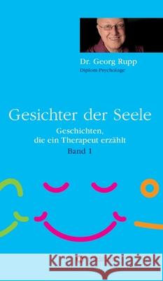 Gesichter der Seele: Geschichten, die ein Therapeut erzählt (Band 1) Rupp, Georg 9783347196490
