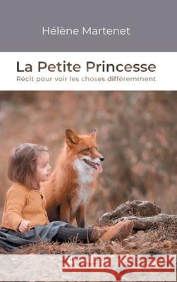 La Petite Princesse: Récit pour voir les choses différemment Martenet, Hélène 9783347197954