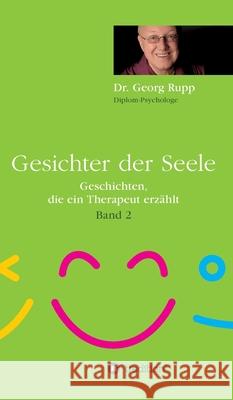 Gesichter der Seele: Geschichten, die ein Therapeut erzählt (Band 2) Rupp, Georg 9783347199576