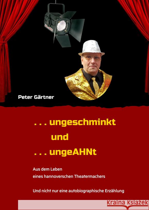 . . . ungeschminkt . . . ungeAHNt Gärtner, Peter 9783347205017