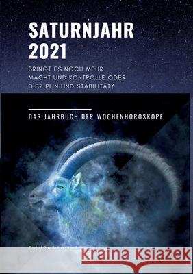 Saturnjahr 2021: Bringt es noch mehr Macht und Kontrolle oder Disziplin und Stabilität? Roy, Bärbel 9783347206670