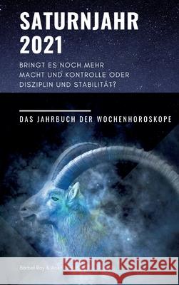 Saturnjahr 2021: Bringt es noch mehr Macht und Kontrolle oder Disziplin und Stabilität? Roy, Bärbel 9783347206687