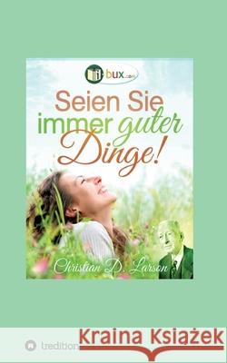 Seien Sie immer guter Dinge! I-Bux Com                                Christian Daa Larson Joseph Murphy 9783347209688 Tredition Gmbh