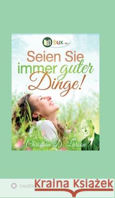 Seien Sie immer guter Dinge! I-Bux Com                                Christian Daa Larson Joseph Murphy 9783347209695 Tredition Gmbh