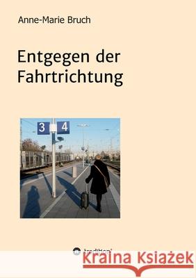 Entgegen der Fahrtrichtung Anne-Marie Bruch 9783347211018