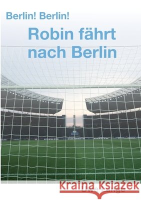 Berlin! Berlin! Robin fährt nach Berlin Lange, Uwe 9783347213609