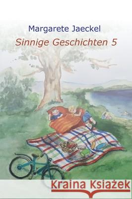 Sinnige Geschichten 5 Margarete Jaeckel 9783347213661