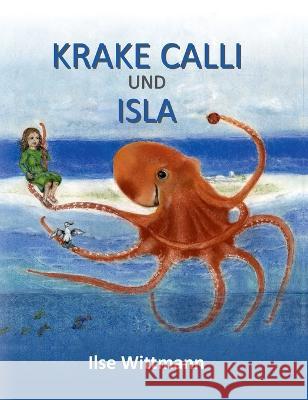 Krake Calli und Isla: Bilderbuch Ilse Wittmann 9783347215207 Tredition Gmbh