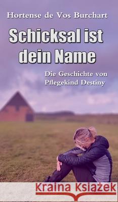 Schicksal ist dein Name: Die Geschichte von Pflegekind Destiny Krau 9783347217409