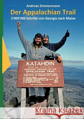 Der Appalachian Trail: 5'000'000 Schritte von Georgia nach Maine Andreas Zimmermann 9783347221536