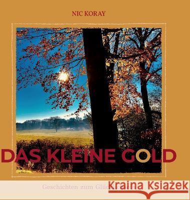 Das kleine Gold Koray, Nic 9783347224032