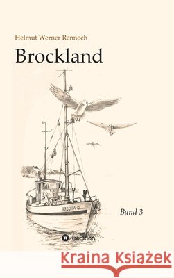 Brockland - Band 3 Helmut Werner Rennoch 9783347227651 Tredition Gmbh