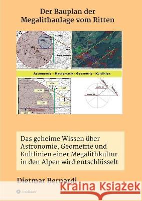 Der Bauplan der Megalithanlage vom Ritten: Das geheime Wissen über Astronomie, Geometrie und Kultlinien einer Megalithkultur in einer Gebirgsregion de Bernardi, Dietmar 9783347230422 Tredition Gmbh