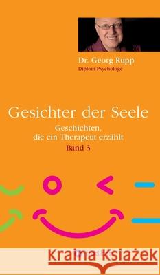 Gesichter der Seele: Geschichten, die ein Therapeut erzählt (Band 3) Rupp, Georg 9783347231757