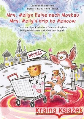 Mrs. Mollys Reise nach Moskau / Mrs. Molly's trip to Moscow: Zweisprachiges Kinderbuch Deutsch-Englisch / Bilingual children's book German-English Christian Zimmermann 9783347232679 Tredition Gmbh