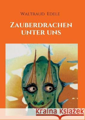 Zauberdrachen unter uns Waltraud Edele 9783347235137 Tredition Gmbh