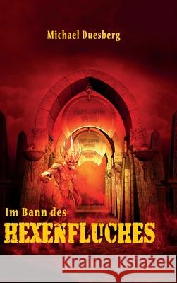 Im Bann des Hexenfluches Michael Duesberg 9783347236059