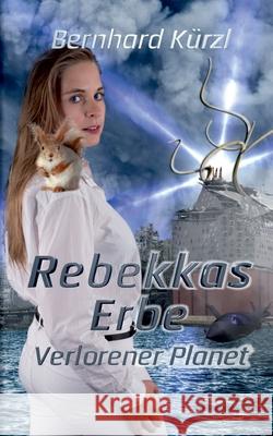 Rebekkas Erbe: Verlorener Planet K 9783347241619 Tredition Gmbh