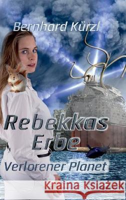 Rebekkas Erbe: Verlorener Planet K 9783347241626 Tredition Gmbh