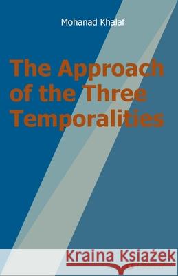 The Approach of the Three Temporalities Mohanad Khalaf 9783347246157